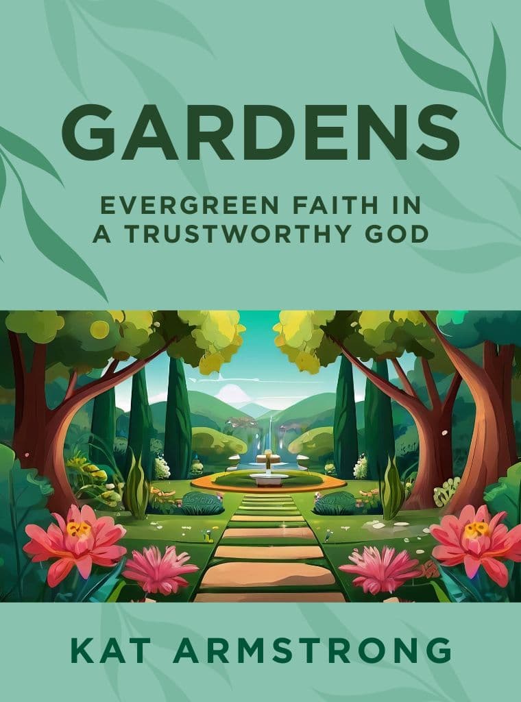 Gardens: Evergreen Faith in a Trustworthy Godcover image