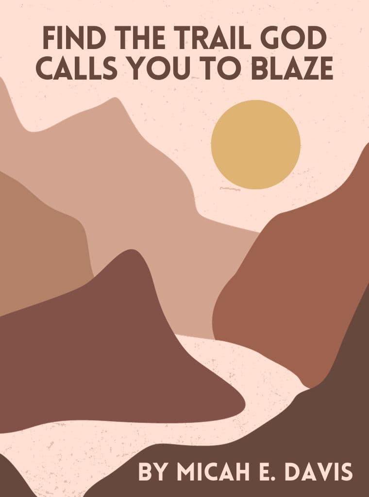 Find the Trail God Calls You to Blaze cover