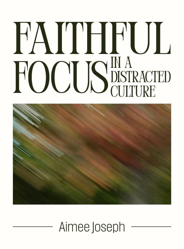 Faithful Focus in a Distracted Culture cover image