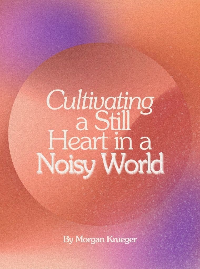 Cultivating a Still Heart in a Noisy World cover image