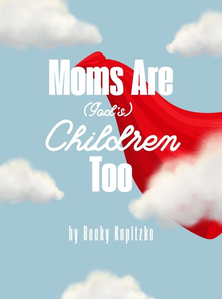 Moms Are (God’s) Children, Too cover