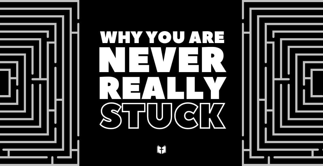 Why You Are Never Really Stuck image
