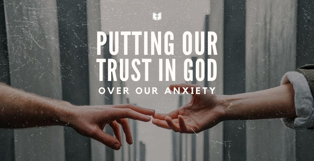 Putting Our Trust in God Over Our Anxiety image