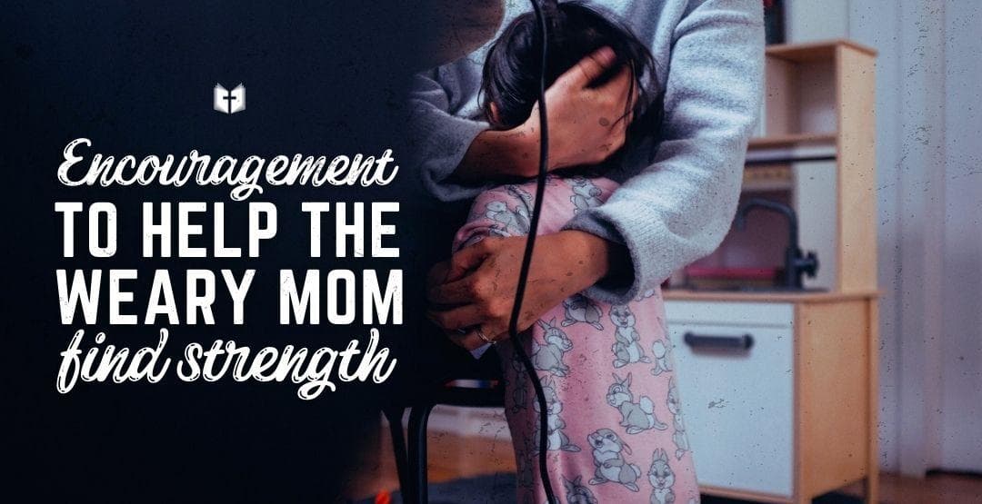 Encouragement to Help the Weary Mom Find Strength image