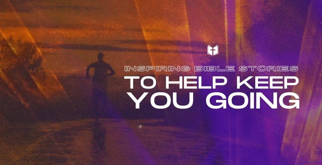 Inspiring Bible Stories to Help You Keep Going image