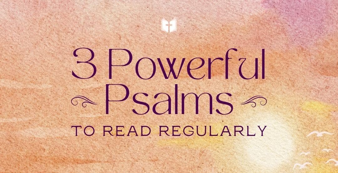 3 Powerful Psalms to Read Regularlyimage