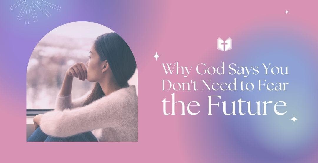 Why God Says You Don't Need to Fear the Future image