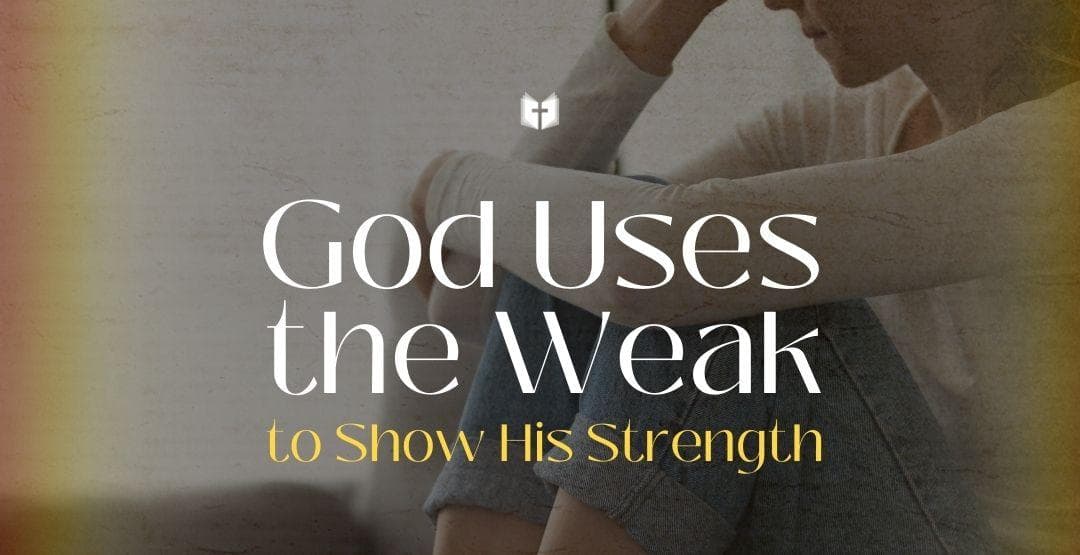 God Uses the Weak to Show His Strength image
