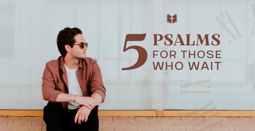 5 Psalms for Those Who Wait image