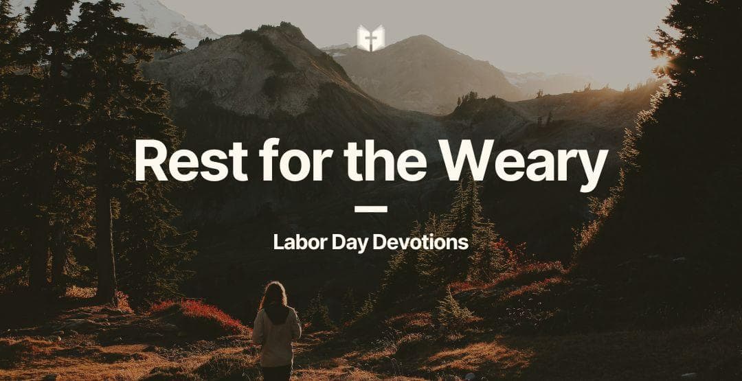 Rest for the Weary: Labor Day Devotions image
