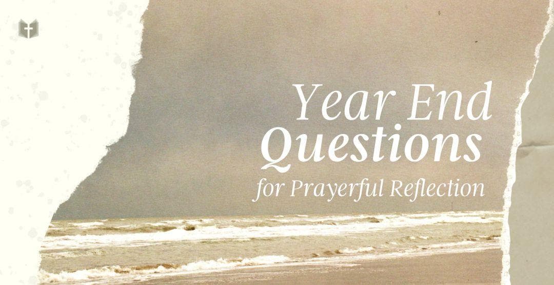 Year End Questions for Prayerful Reflection Devotional Reading Plan