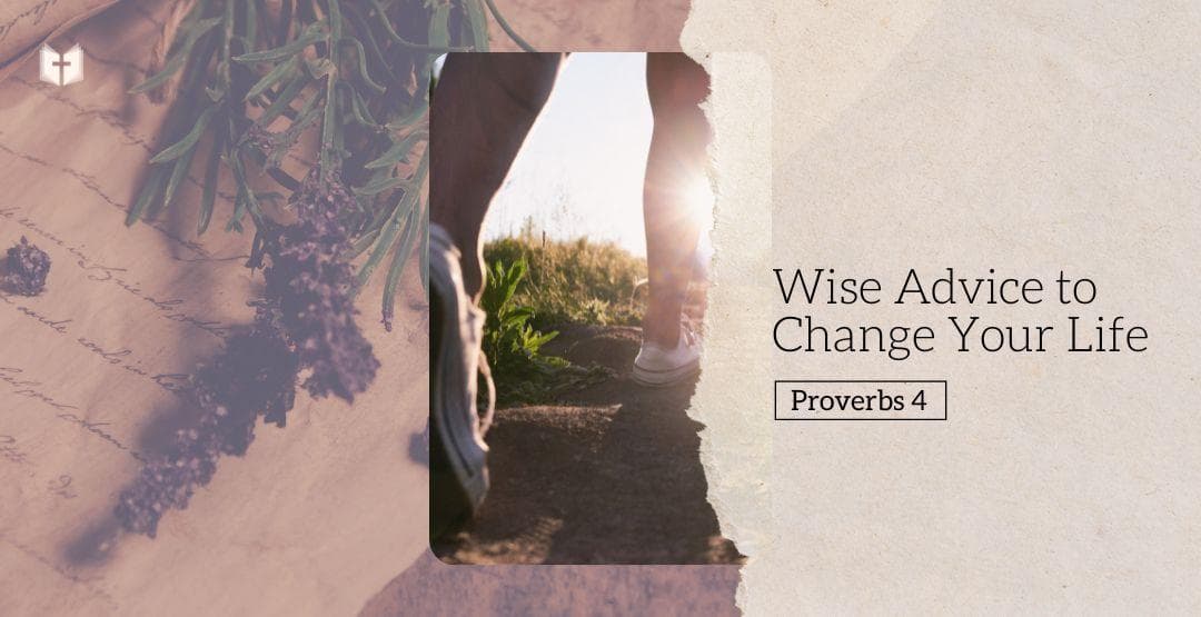 Wise Advice to Change Your Life: Proverbs 4 image