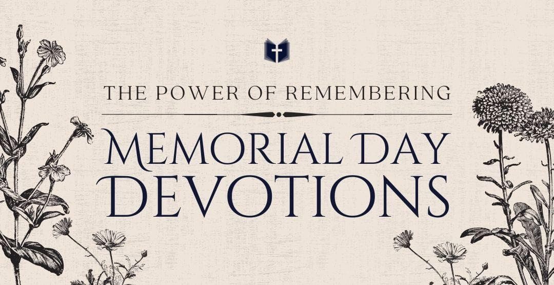 The Power of Remembering: Devotions for Memorial Day Weekend image