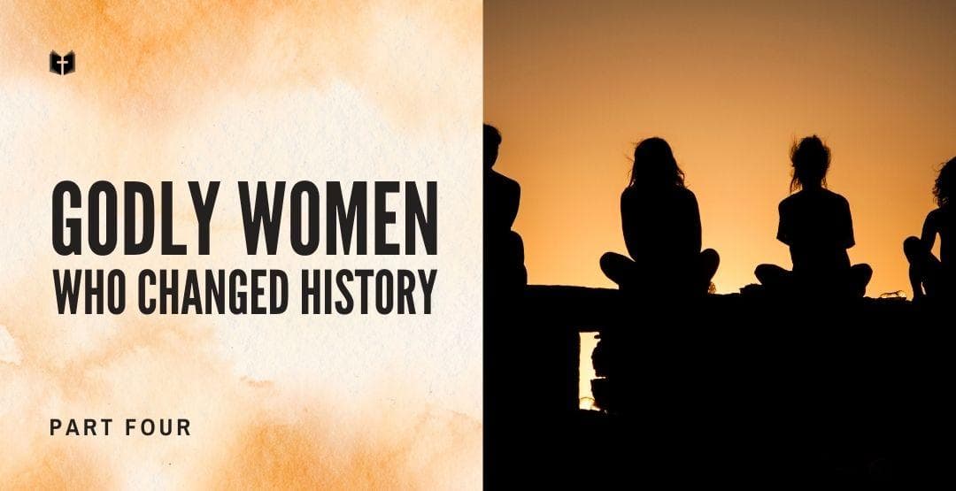 Godly Women Who Changed History: Part 4 image