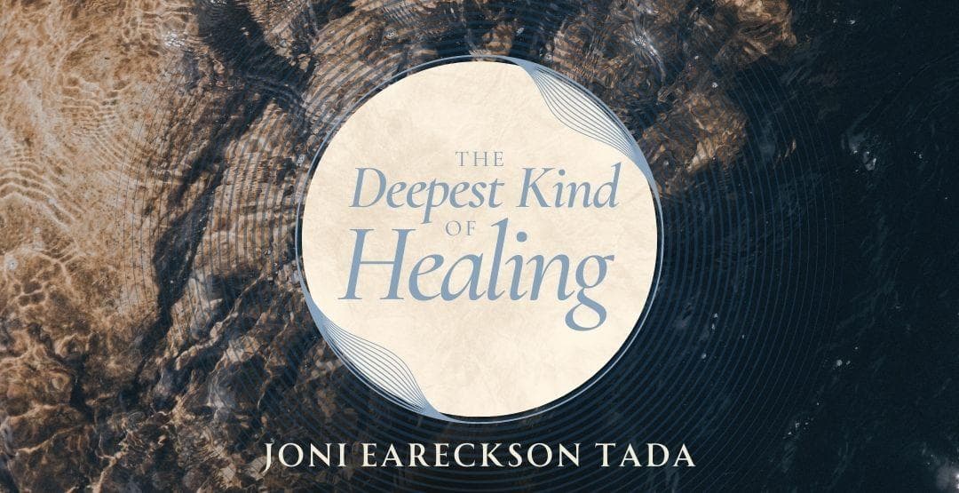 The Deepest Kind of Healing by Joni Eareckson Tada image