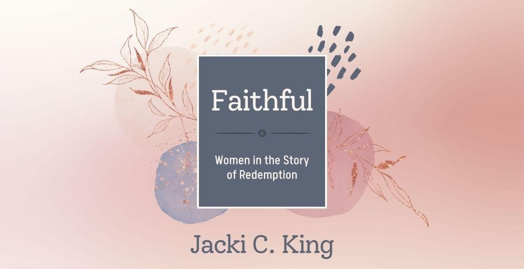 Faithful: Women in the Story of Redemption by Jacki C. King image