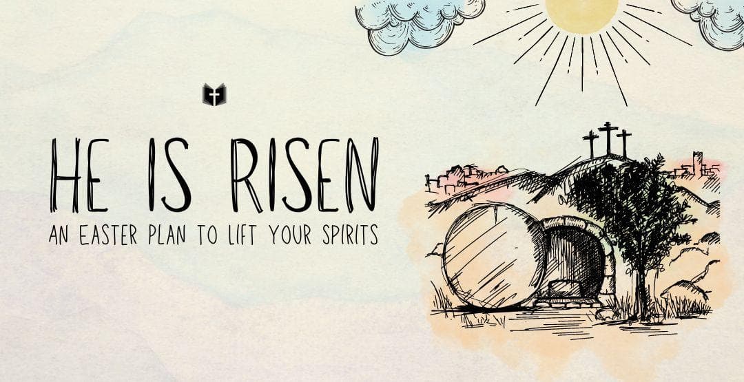 He Is Risen: An Easter Plan to Lift Your Spirits image