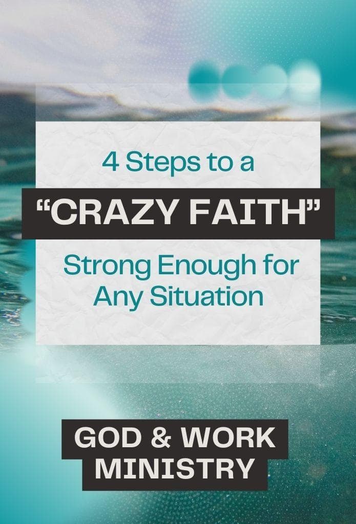 4 Steps to a “Crazy Faith” Strong Enough for Any Situationimage