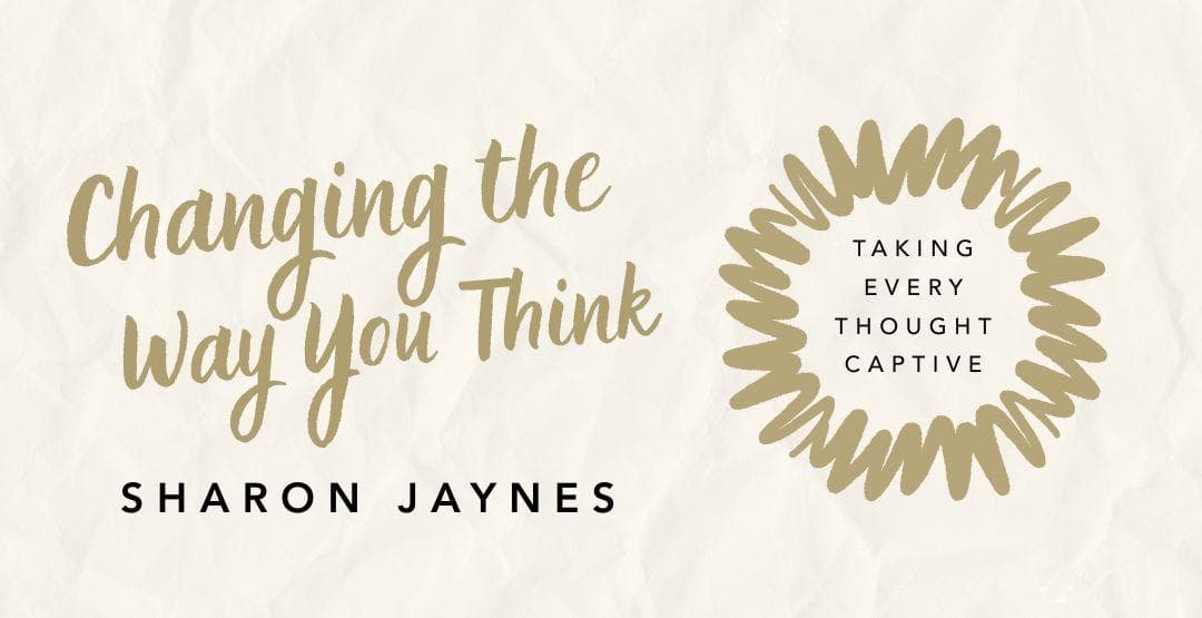 Changing the Way You Think: Taking Every Thought Captive image