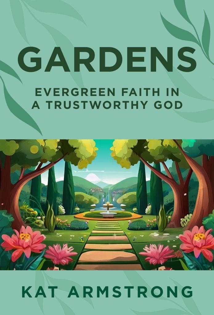 Gardens: Evergreen Faith in a Trustworthy Godimage