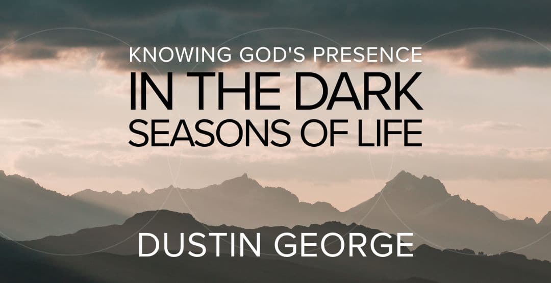Knowing God's Presence in the Dark Seasons of Life image
