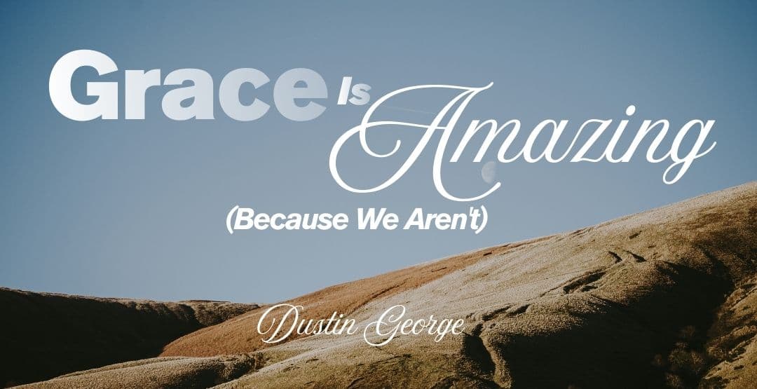 Grace Is Amazing (Because We Aren't) image