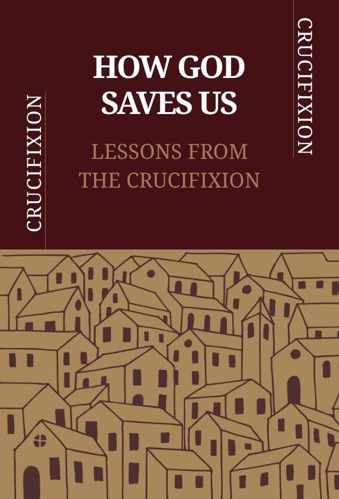 How God Saves Us: Lessons from the Crucifixion image