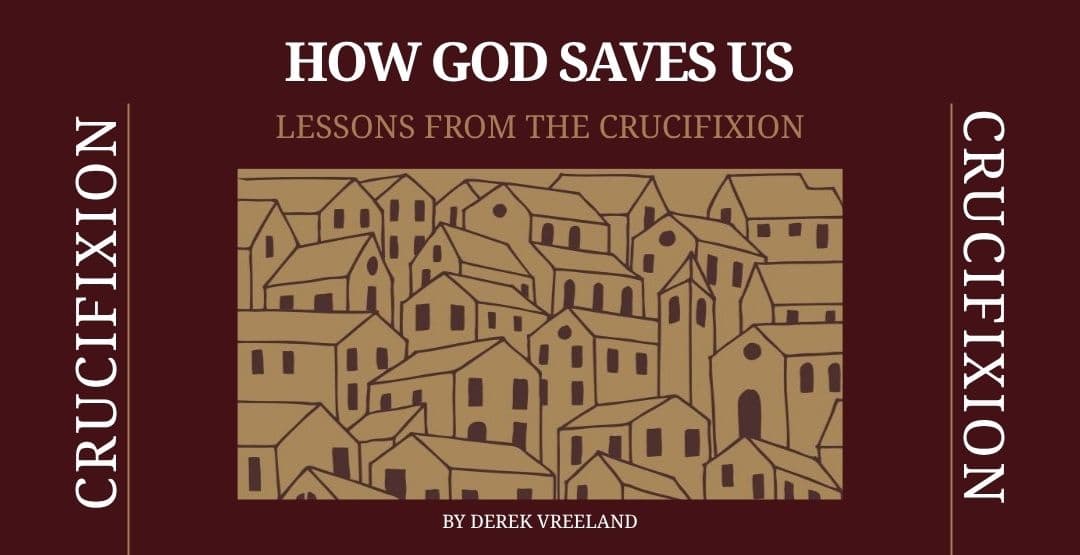 How God Saves Us: Lessons from the Crucifixion image