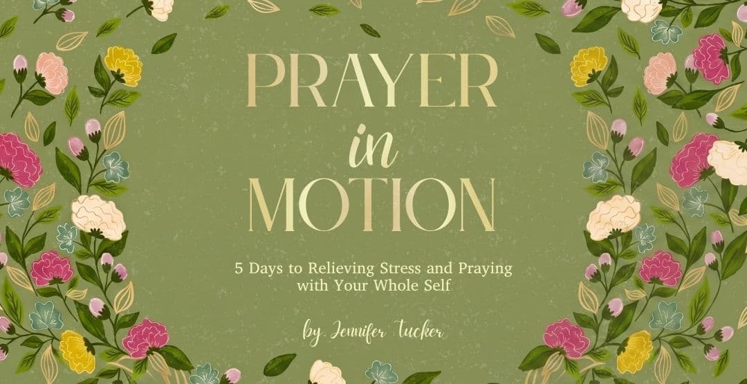 Prayer in Motion: 5 Days to Relieving Stress and Praying with Your Whole Self image