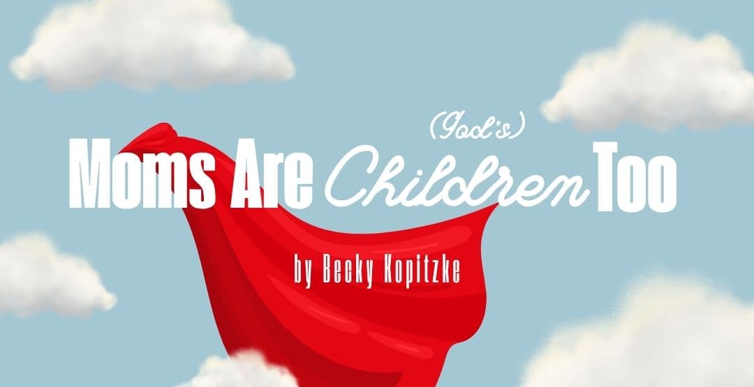Moms Are (God's) Children, Too image