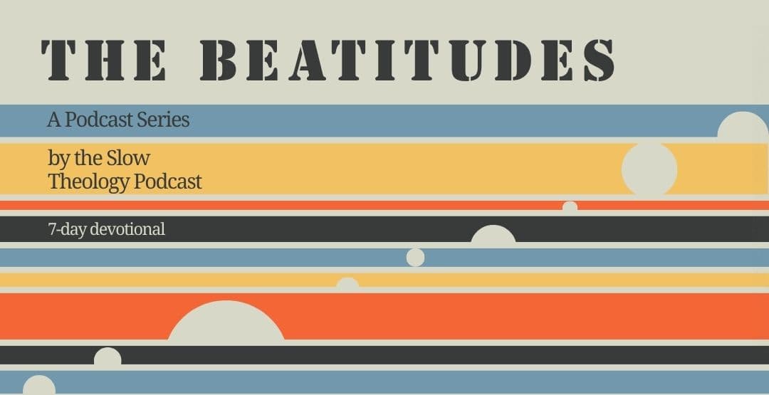 The Beatitudes: A Podcast Series by the Slow Theology Podcastimage