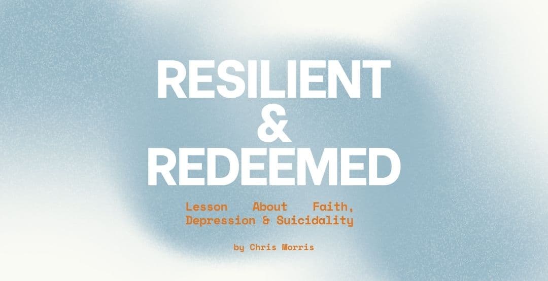 Resilient & Redeemed: Lesson About Faith, Depression & Suicidality image