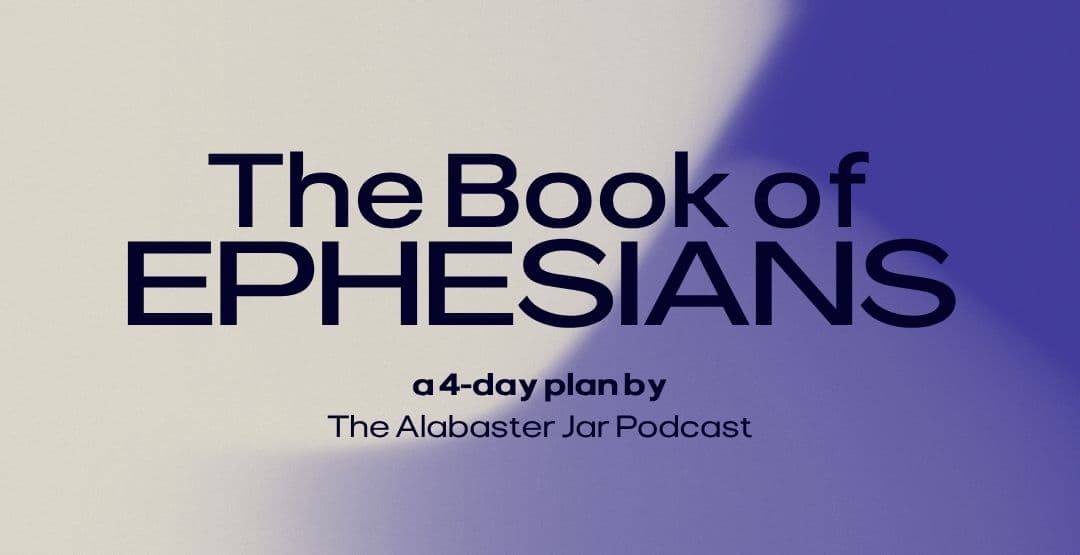 The Book of Ephesians: a 4-day plan by The Alabaster Jar Podcast image