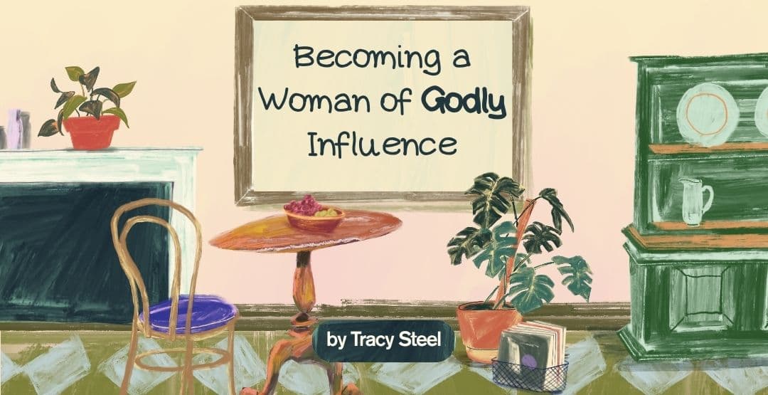 Becoming a Woman of Godly Influence
