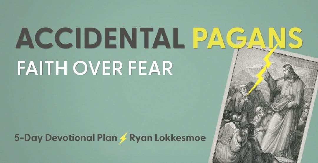 Accidental Pagans: Faith over Fear