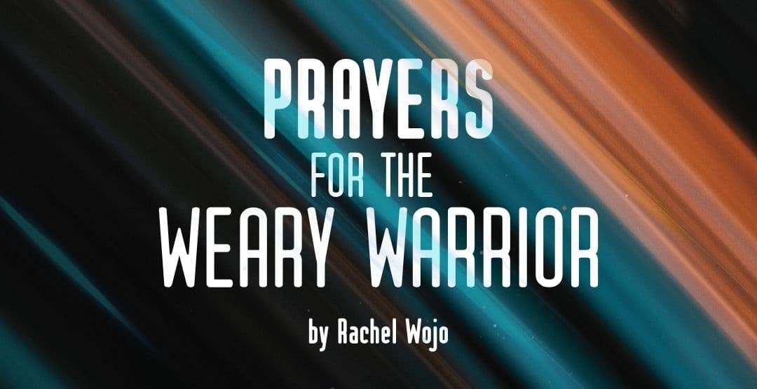Prayers for the Weary Warrior