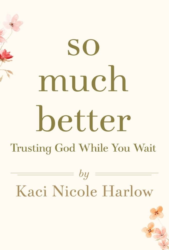 So Much Better: Trusting God While You Wait